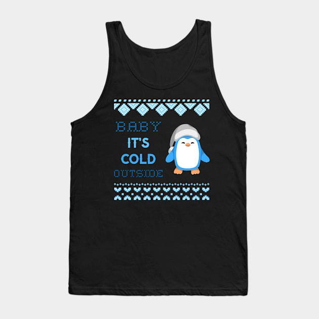 Baby Its Cold Outside Penguin Christmas Winter Tank Top by Space Cadet Tees